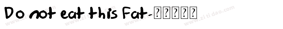 Do not eat this Fat字体转换